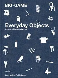 Cover: 9783037786048 | BIG-GAME - Everyday Objects | Industrial Design Works | BIG-GAME