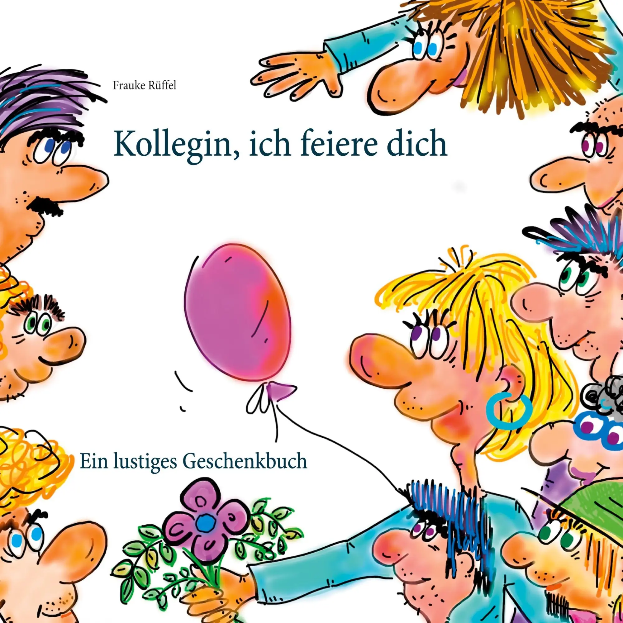 Cover: 9783751956048 | Kollegin, ich feiere dich | Frauke Rüffel | Taschenbuch | 72 S. | 2020