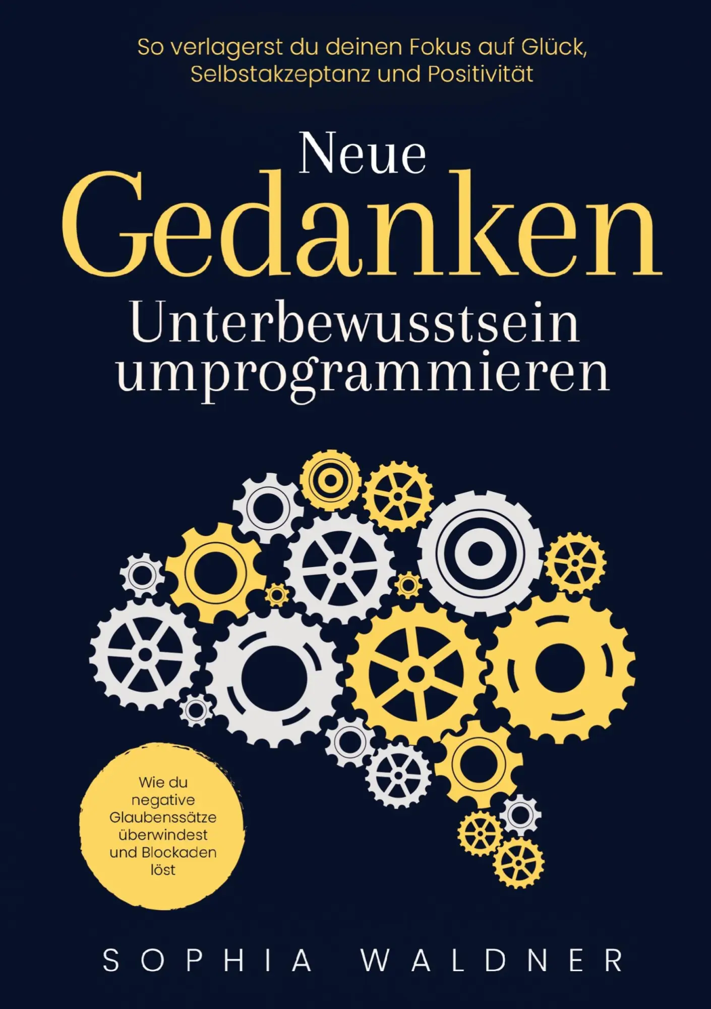 Cover: 9789403796048 | Neue Gedanken - Unterbewusstsein umprogrammieren | Sophia Waldner