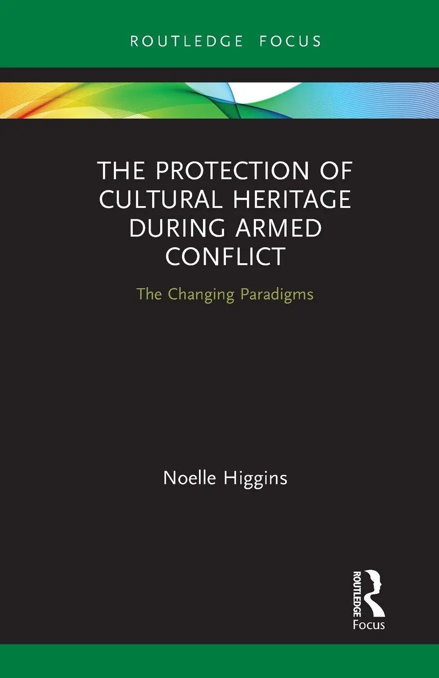 Cover: 9781032236148 | The Protection of Cultural Heritage During Armed Conflict | Higgins