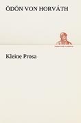 Kleine Prosa | Ödön Von Horváth | Taschenbuch | Paperback | 92 S. | Deutsch | 2012 | TREDITION CLASSICS | EAN 9783842406148 - Horváth, Ödön Von