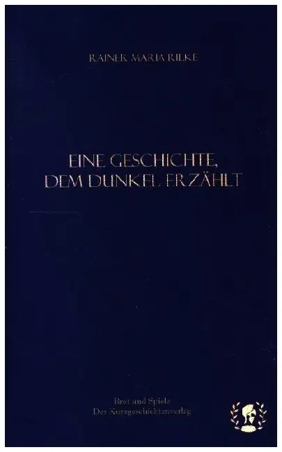 Cover: 9783903406148 | Eine Geschichte, dem Dunkel erzählt | Prosa und Lyrik | Rilke | Buch