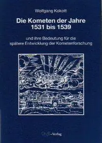 Cover: 9783928186148 | Die Kometen der Jahre 1531 bis 1539 | Wolfgang Kokott | Buch | 208 S.