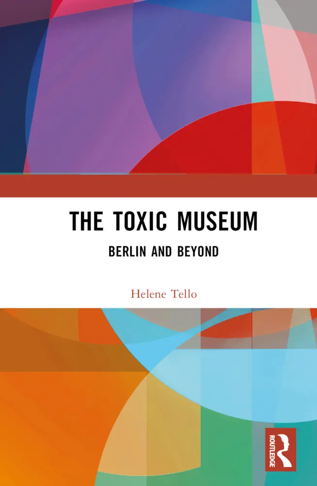 Cover: 9781032526348 | The Toxic Museum | Berlin and Beyond | Helene Tello | Buch | Englisch