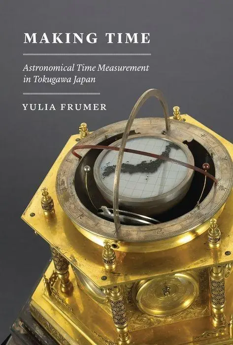 Cover: 9780226516448 | Making Time: Astronomical Time Measurement in Tokugawa Japan | Frumer