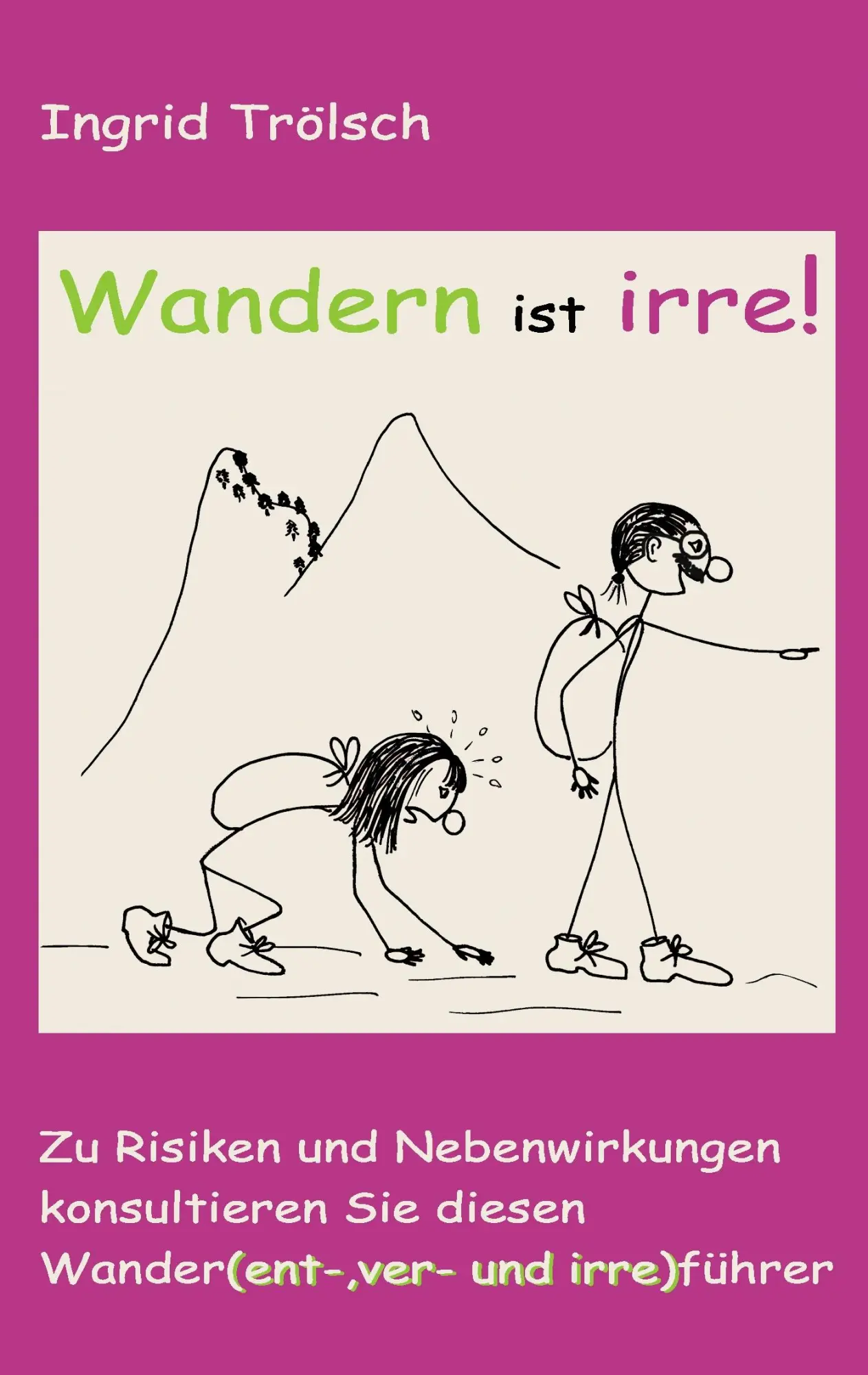 Cover: 9783839126448 | Wandern ist irre | Ingrid Trölsch | Taschenbuch | 120 S. | Deutsch