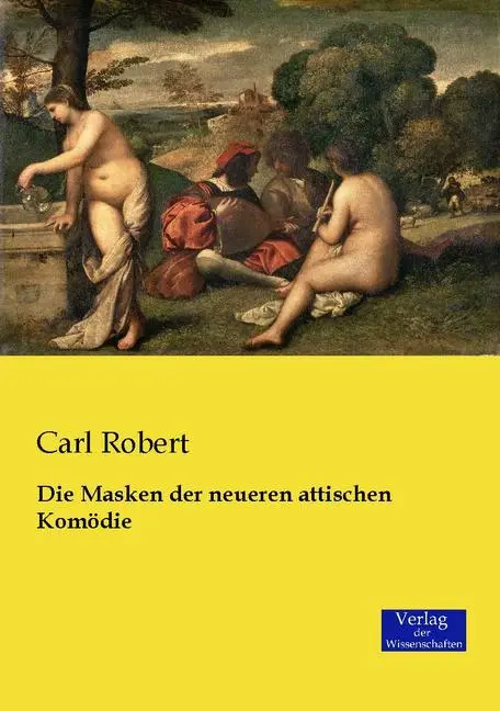 Cover: 9783957006448 | Die Masken der neueren attischen Komödie | Carl Robert | Taschenbuch