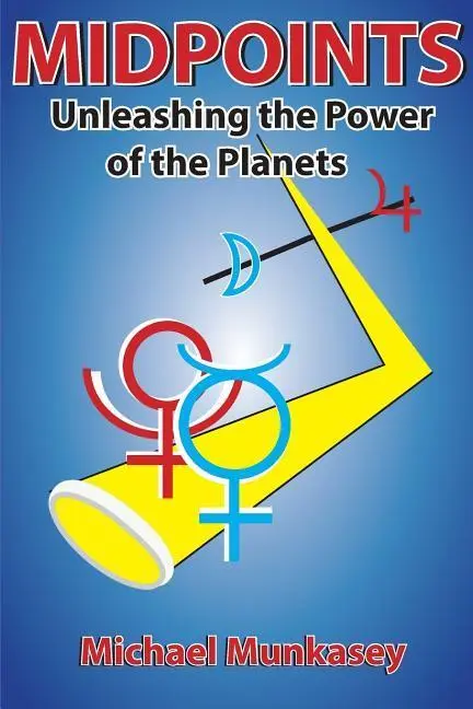 Cover: 9781934976548 | Midpoints: Unleashing the Power of Your Planets | Michael Munkasey