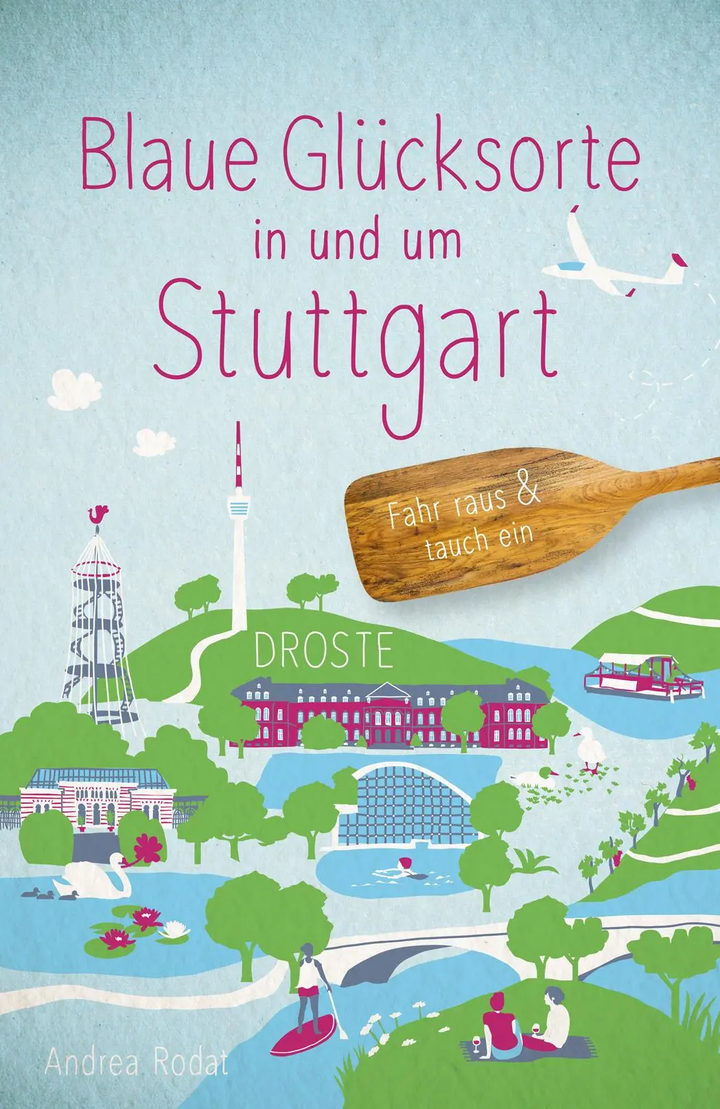 Cover: 9783770026548 | Blaue Glücksorte in und um Stuttgart | Fahr raus &amp; tauch ein | Rodat