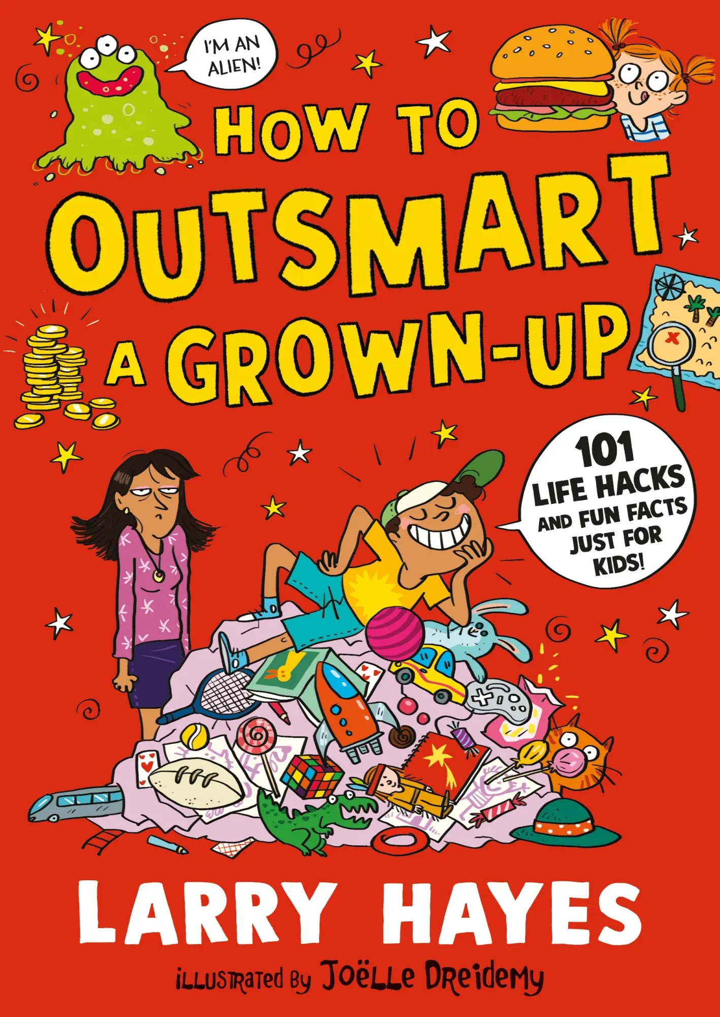 Cover: 9781529506648 | How to Outsmart a Grown-up: 101 Life Hacks and Fun Facts Just for Kids