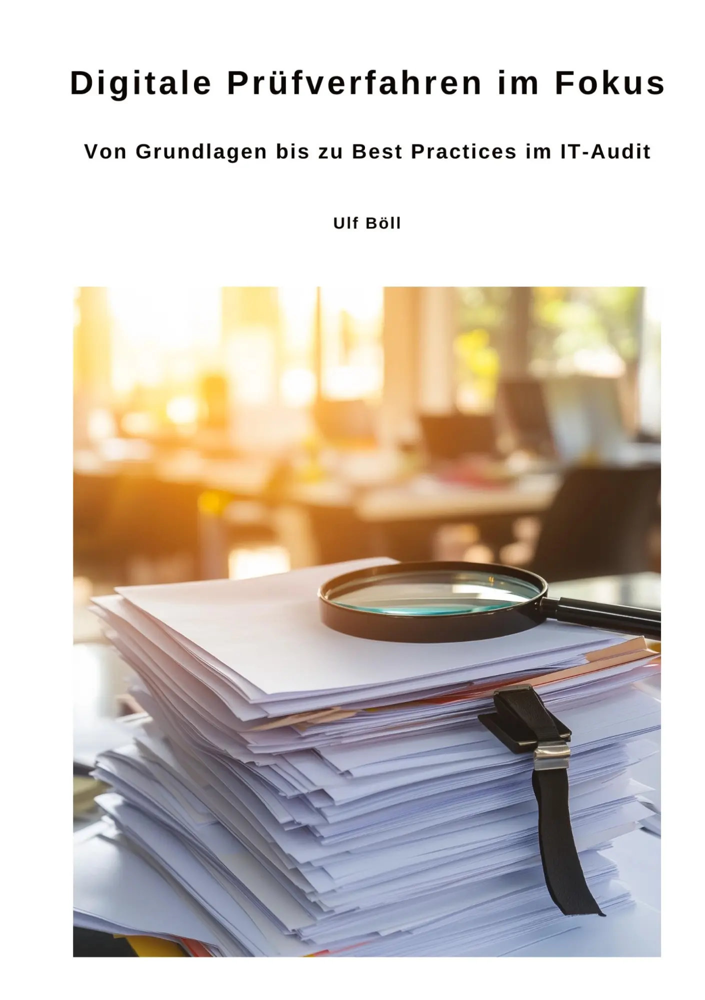 Cover: 9783384466648 | Digitale Prüfverfahren im Fokus | Ulf Böll | Taschenbuch | 300 S.