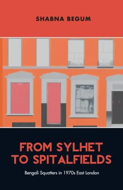 Cover: 9781913546748 | From Sylhet to Spitalfields | Bengali Squatters in 1970s East London