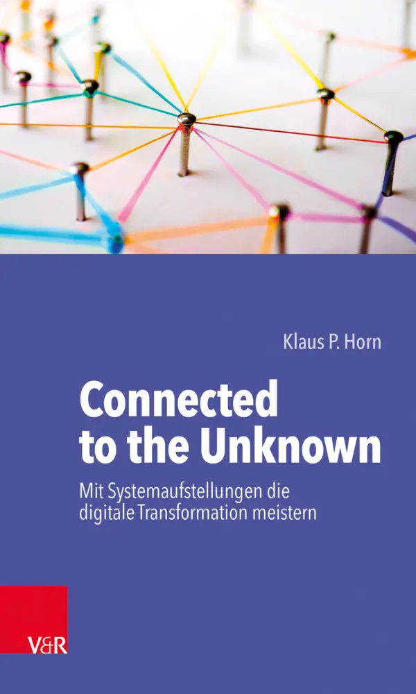 Cover: 9783525406748 | Connected to the Unknown - mit Systemaufstellungen die digitale...