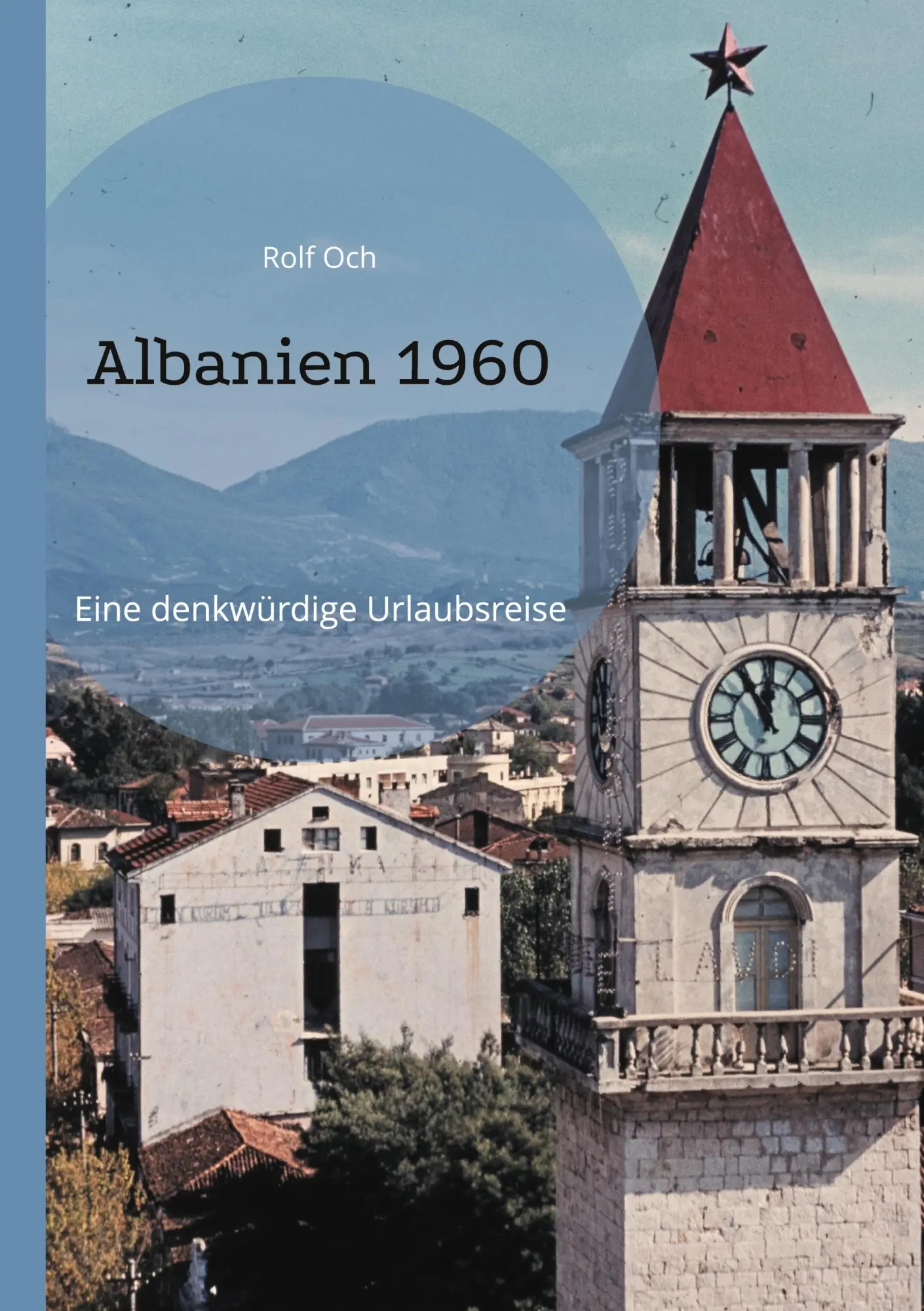 Cover: 9783759766748 | Albanien 1960 | Eine denkwürdige Urlaubsreise | Rolf Och | Taschenbuch