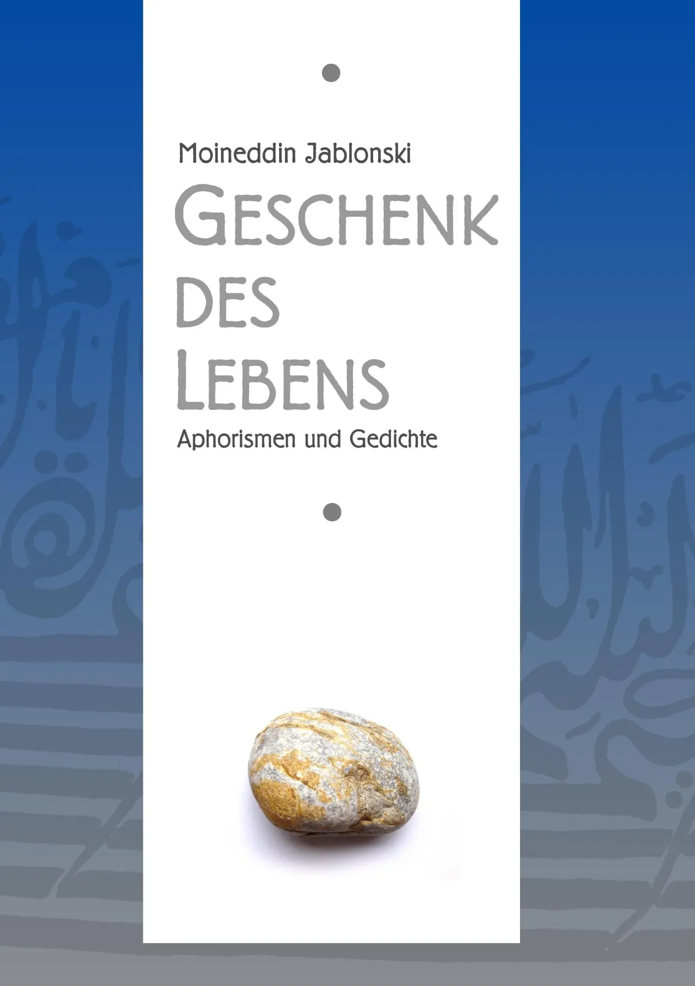 Cover: 9783837036848 | Geschenk des Lebens | Aphorismen und Gedichte | Moineddin Jablonski