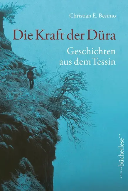 Cover: 9783906907048 | Die Kraft der Düra | Geschichten aus dem Tessin | Christian E. Besimo