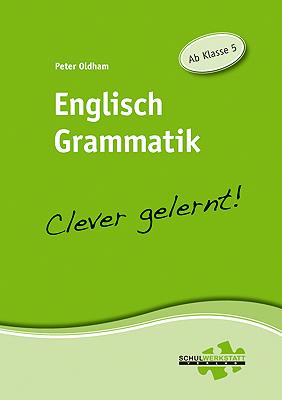 Englisch Grammatik - clever gelernt | Ab Klasse 5 | Peter Oldham | Broschüre | 64 S. | Deutsch | 2013 | Muth, Clemens | EAN 9783940257048 - Oldham, Peter
