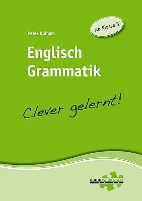 Cover: 9783940257048 | Englisch Grammatik - clever gelernt | Ab Klasse 5 | Peter Oldham