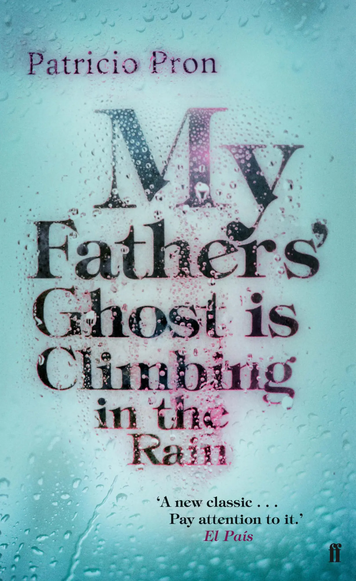 Cover: 9780571277148 | My Fathers' Ghost is Climbing in the Rain | Patricio Pron | Buch