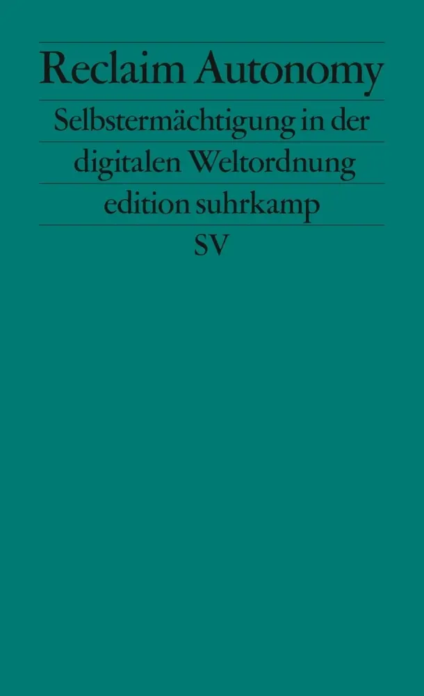 Cover: 9783518127148 | Reclaim Autonomy | Selbstermächtigung in der digitalen Weltordnung