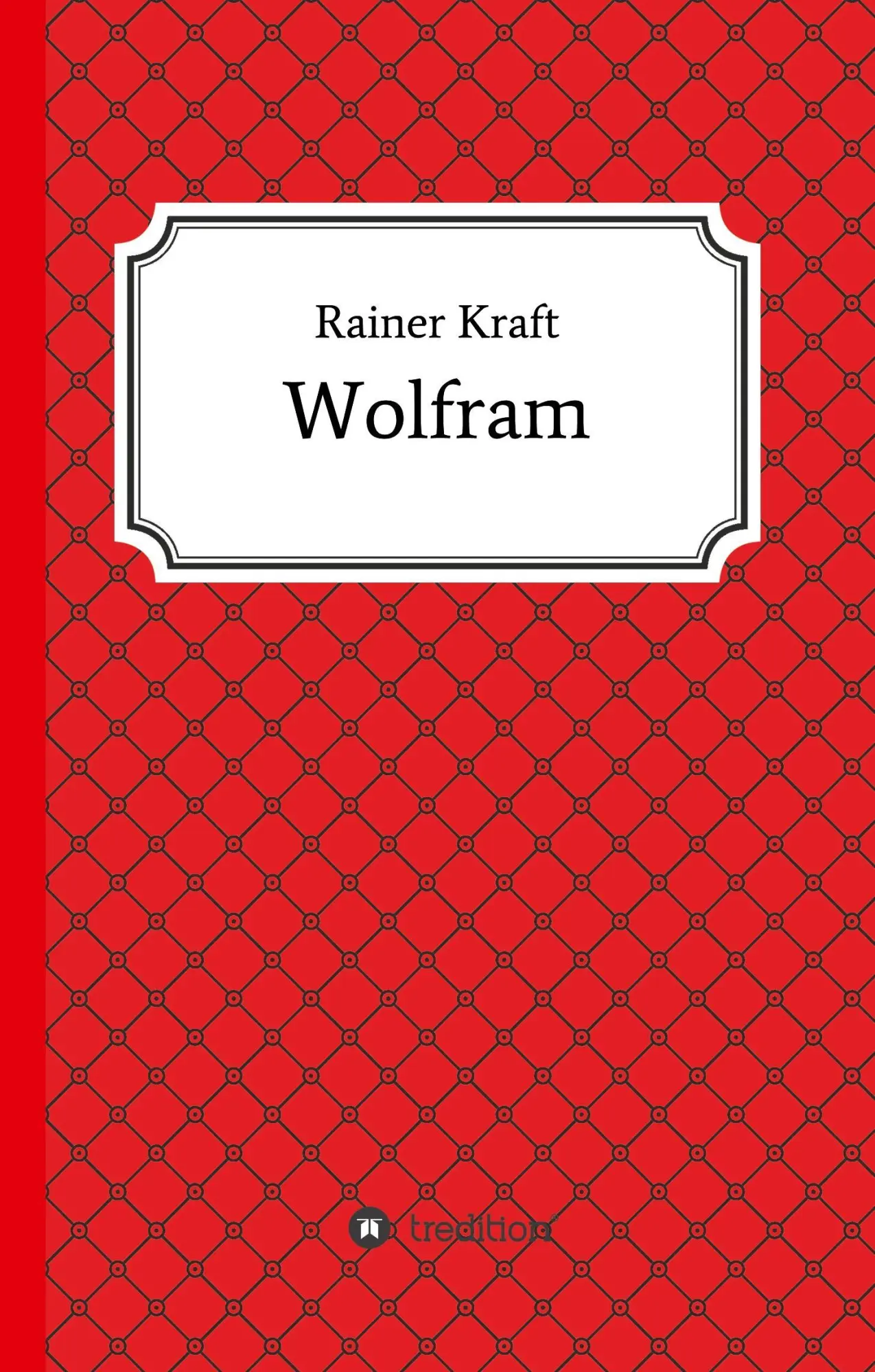 Cover: 9783743927148 | Wolfram | Rainer Kraft | Buch | 312 S. | Deutsch | 2017 | tredition