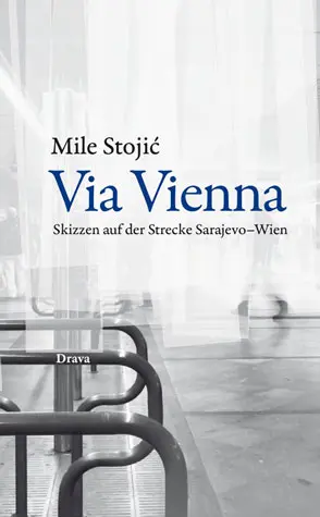 Cover: 9783854357148 | Via Vienna | Skizzen auf der Strecke Sarajevo-Wien | Mile Stojic