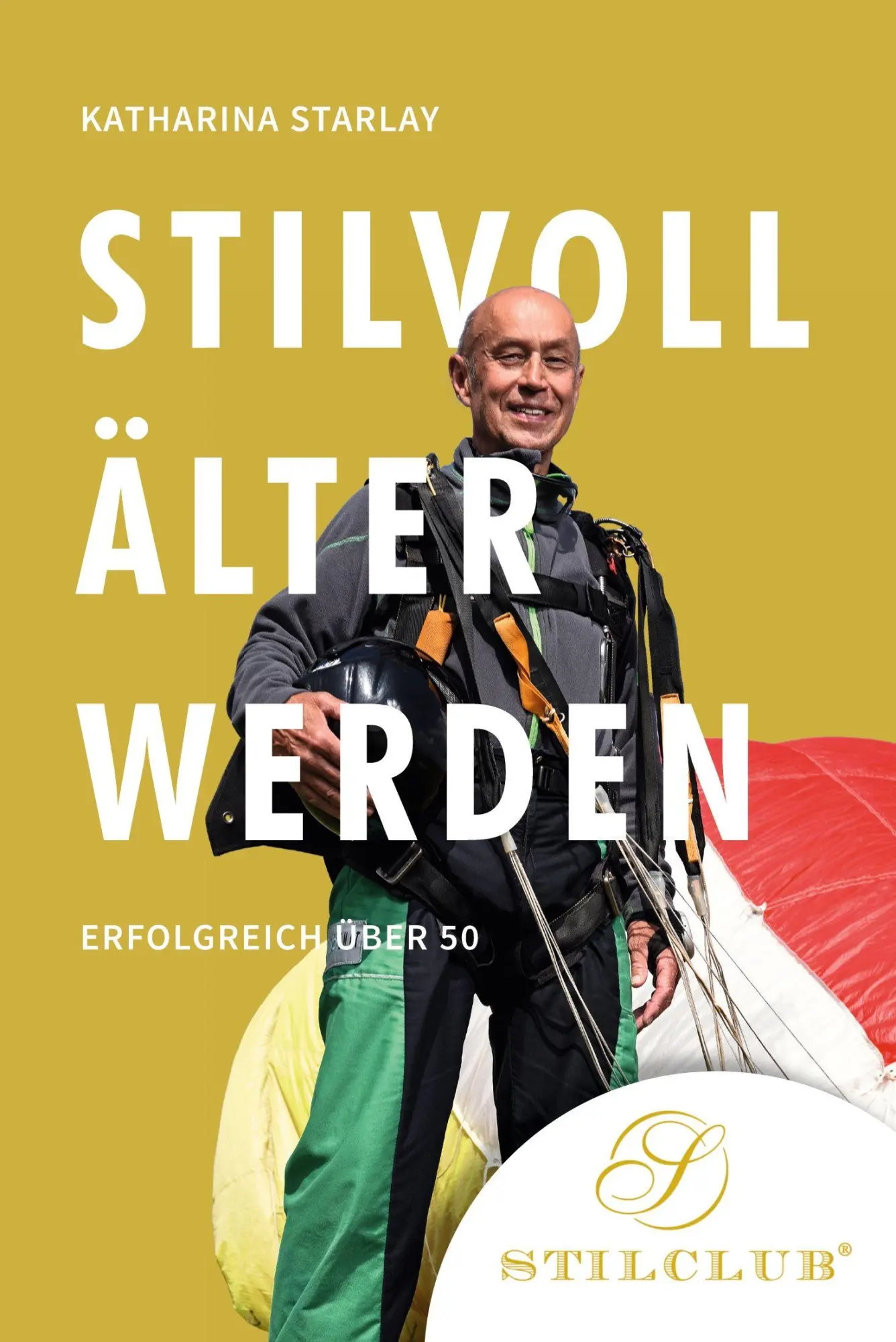 Cover: 9783948337148 | Stilvoll älter werden | Erfolgreich über 50 | Katharina Starlay | Buch