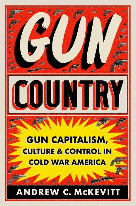 Cover: 9781469677248 | Gun Country | Gun Capitalism, Culture, and Control in Cold War America