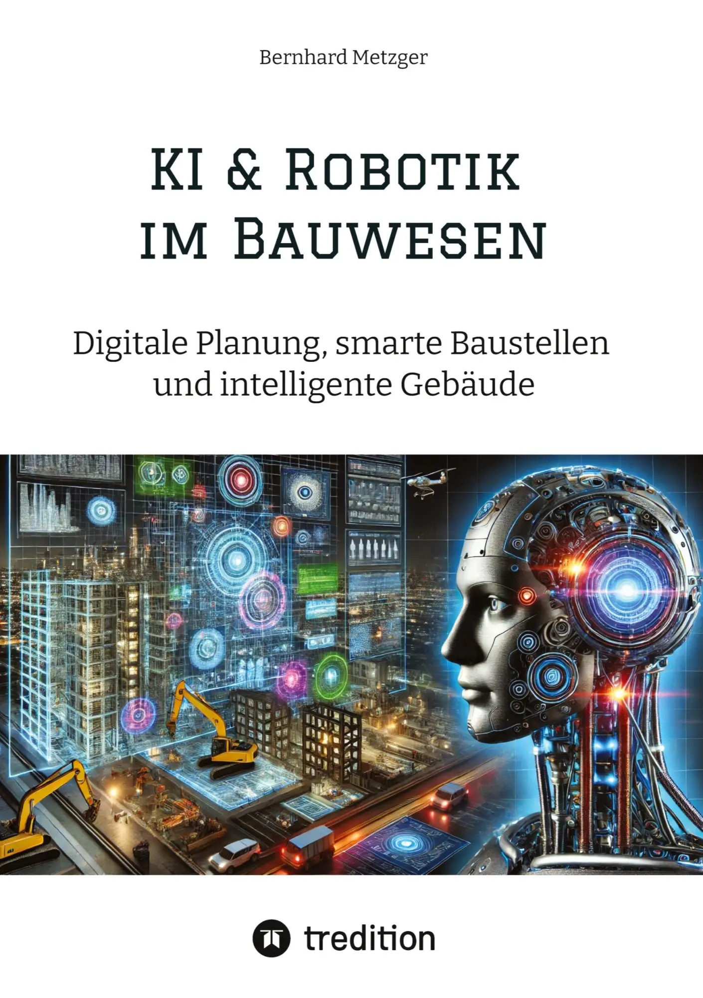 Cover: 9783384547248 | KI &amp; Robotik im Bauwesen | Bernhard Metzger | Buch | 144 S. | Deutsch