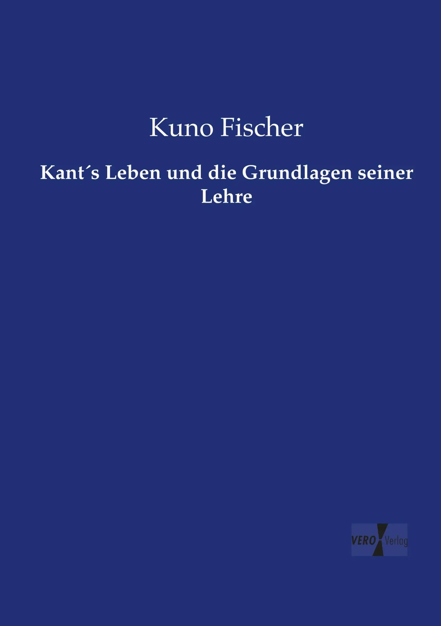 Cover: 9783737217248 | Kant´s Leben und die Grundlagen seiner Lehre | Kuno Fischer | Buch