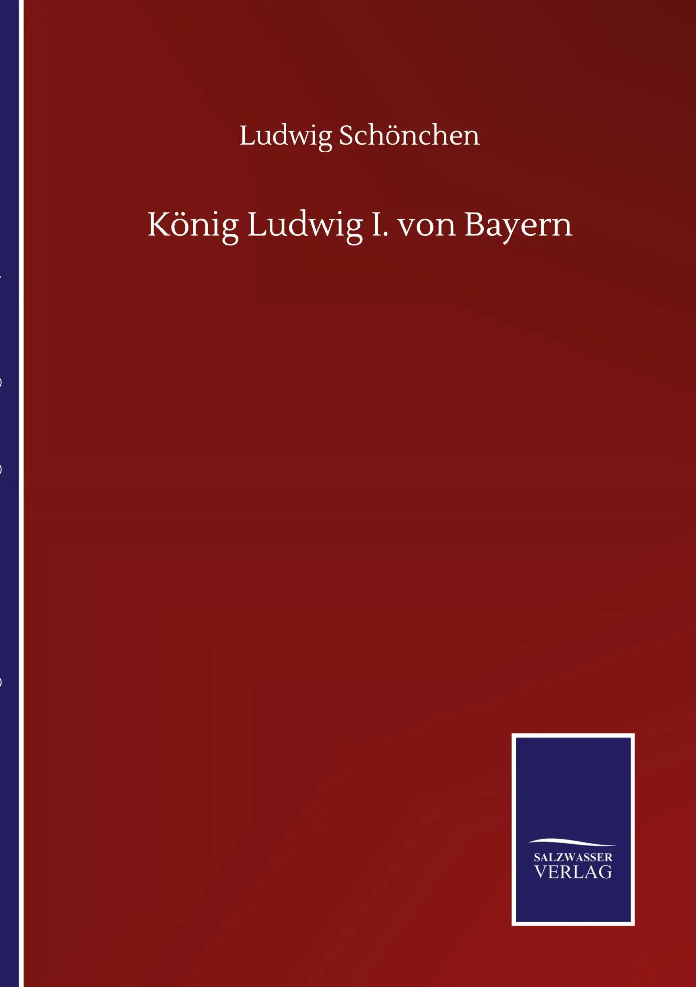 Cover: 9783752517248 | König Ludwig I. von Bayern | Ludwig Schönchen | Taschenbuch | 76 S.