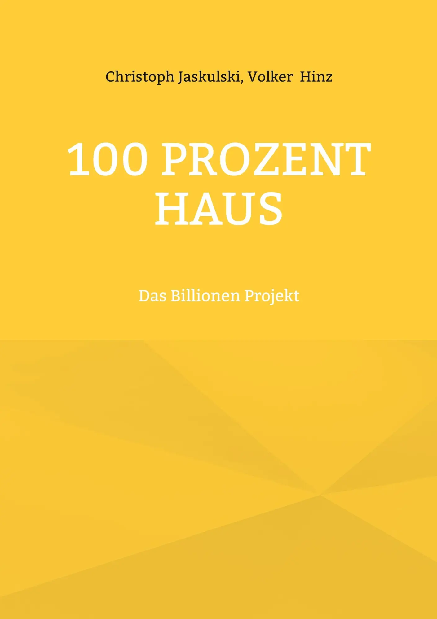 Cover: 9783769377248 | 100 Prozent Haus | Das Billionen Projekt | Christoph Jaskulski (u. a.)