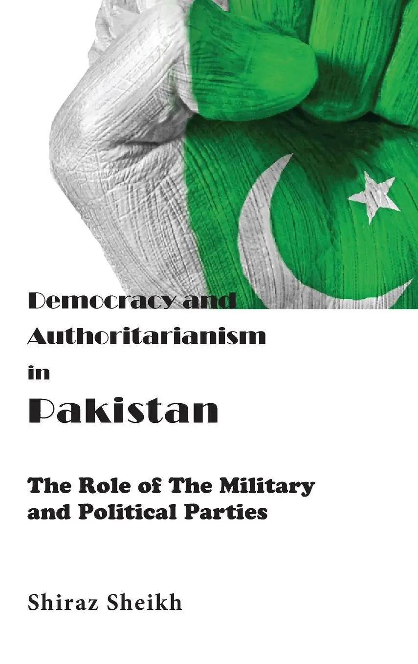 Cover: 9789389137248 | Democracy and Authoritarianism in Pakistan: The Role of The...
