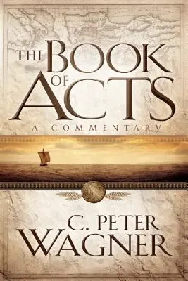 Cover: 9780800797348 | The Book of Acts | A Commentary | C Peter Wagner | Taschenbuch | 2008