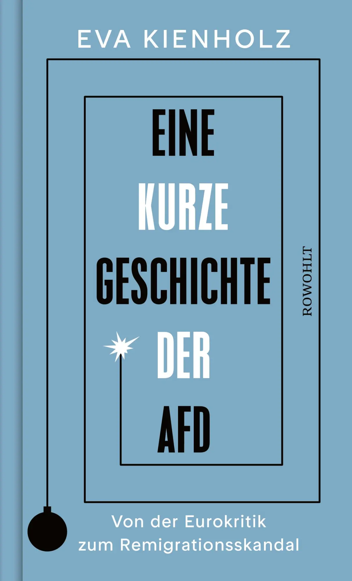 Cover: 9783498007348 | Eine kurze Geschichte der AfD | Eva Kienholz | Buch | 272 S. | Deutsch