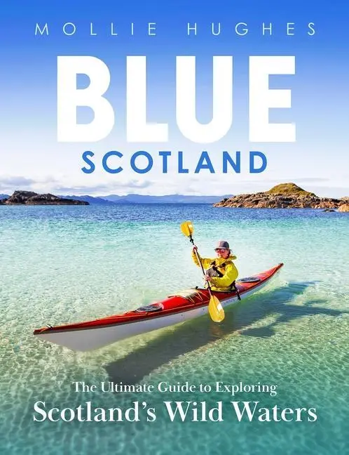 Cover: 9781780277448 | Blue Scotland | The Ultimate Guide to Exploring Scotland's Wild Waters