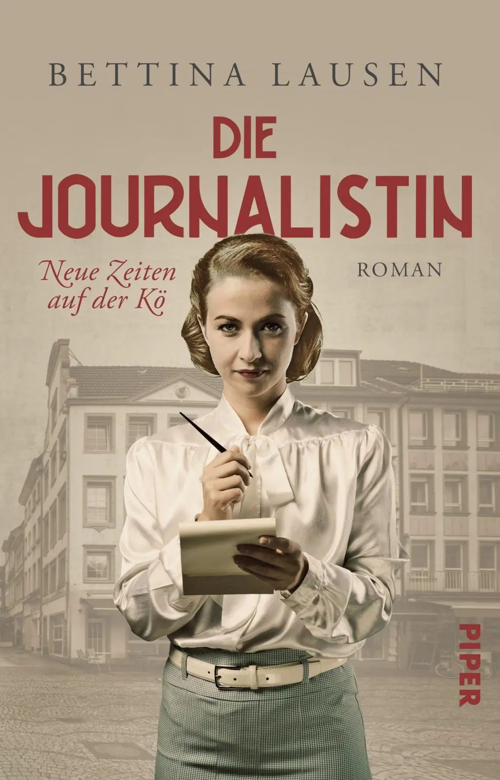 Cover: 9783492507448 | Neue Zeiten auf der Kö - Die Journalistin | Bettina Lausen | Buch