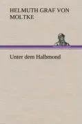 Cover: 9783847257448 | Unter dem Halbmond | Helmuth Graf Von Moltke | Buch | 284 S. | Deutsch