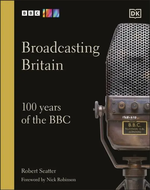 Cover: 9780241567548 | Broadcasting Britain | 100 Years of the BBC | Robert Seatter | Buch
