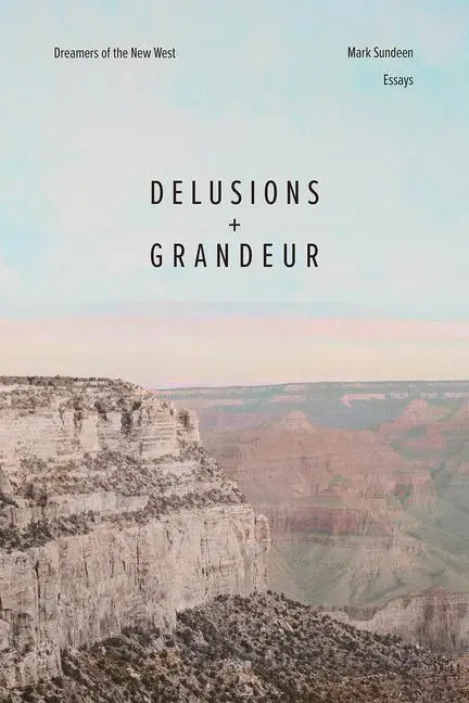 Cover: 9780826367648 | Delusions and Grandeur | Dreamers of the New West | Mark Sundeen