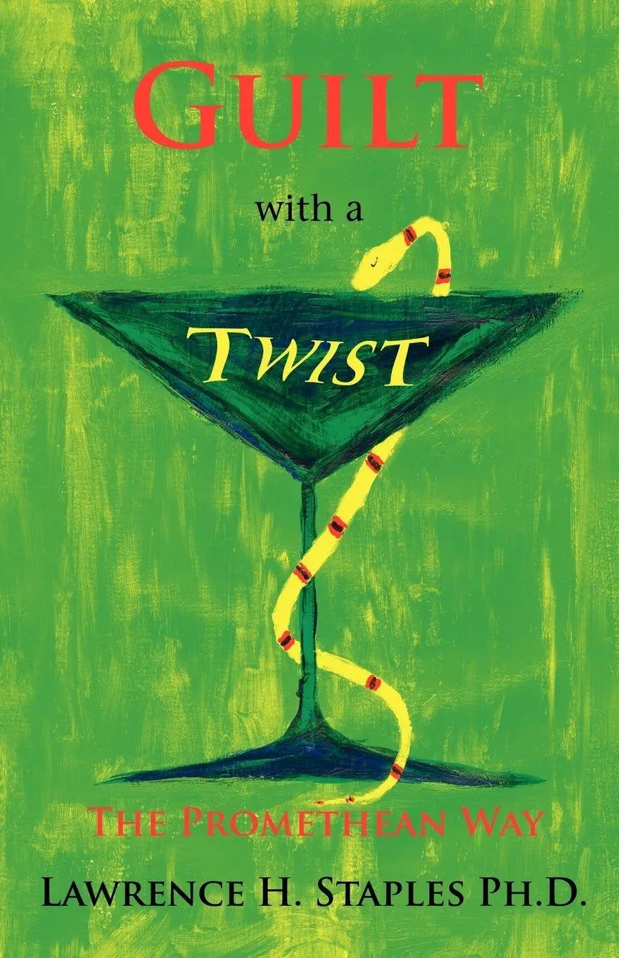 Cover: 9780977607648 | Guilt with a Twist | The Promethean Way | Lawrence H. Staples | Buch