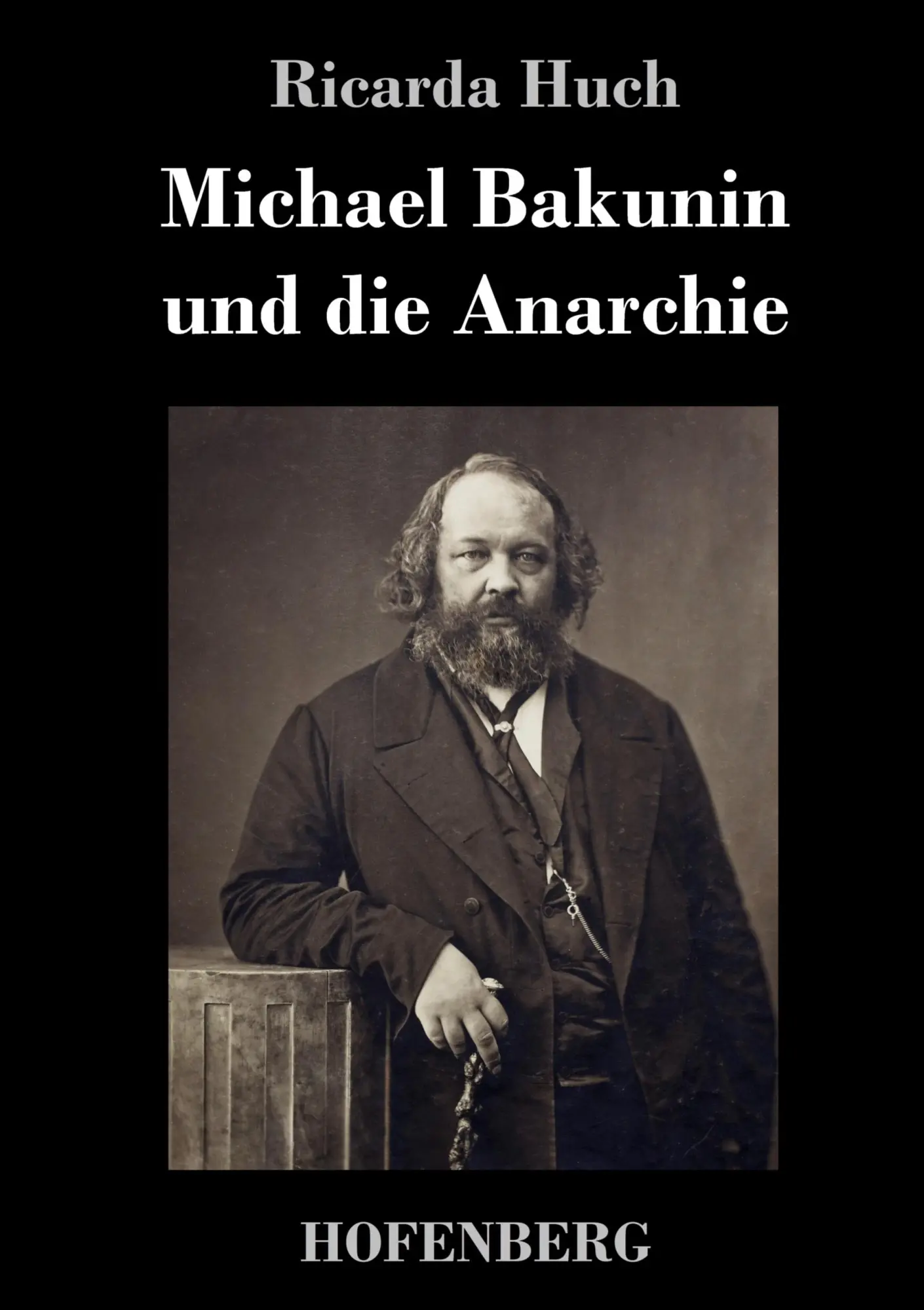 Cover: 9783743727748 | Michael Bakunin und die Anarchie | Ricarda Huch | Buch | 200 S. | 2018