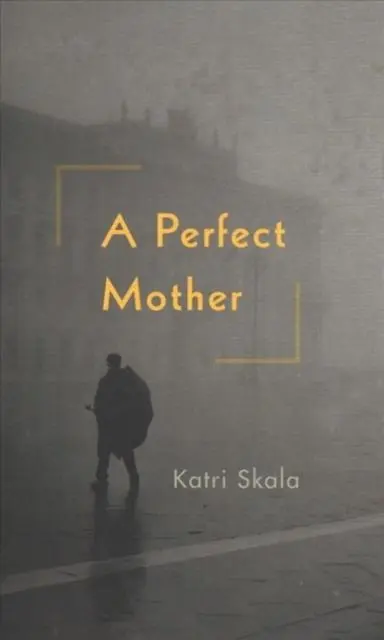 Cover: 9780995647848 | A Perfect Mother | Katri Skala | Buch | Gebunden | Englisch | 2018