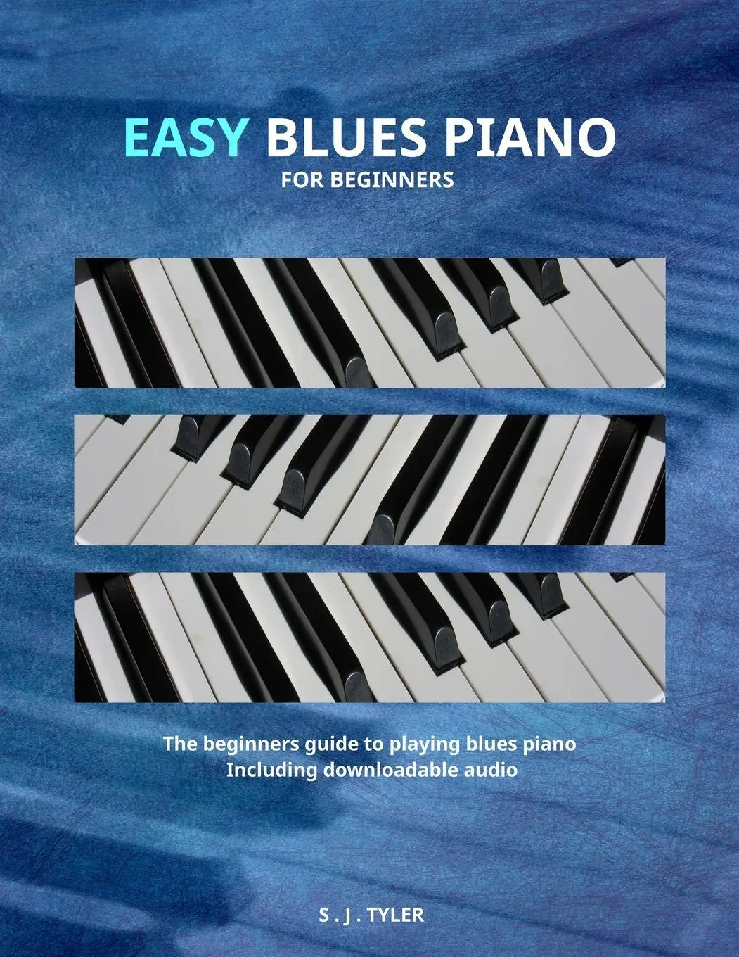 Cover: 9781999747848 | Easy Blues Piano | For Beginners | S J Tyler | Taschenbuch | Englisch