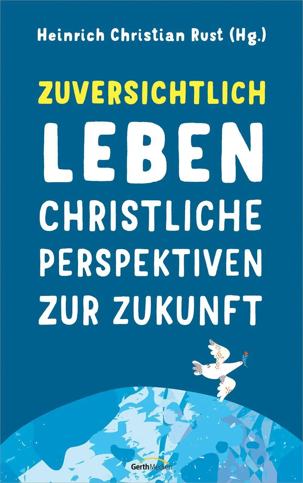 Cover: 9783957347848 | Zuversichtlich leben | Christliche Perspektiven zur Zukunft | Rust