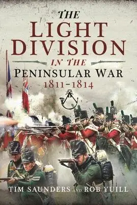 Cover: 9781399007948 | The Light Division in the Peninsular War, 1811-1814 | Yuill (u. a.)