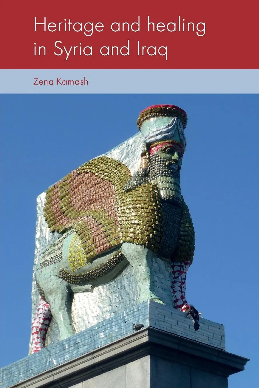 Cover: 9781526197948 | Heritage and healing in Syria and Iraq | Zena Kamash | Taschenbuch