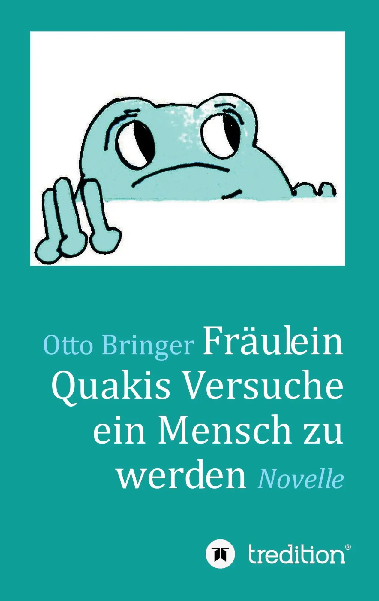 Fräulein Quakis Versuche ein Mensch zu werden - Otto W Bringer Kartoniert (TB)