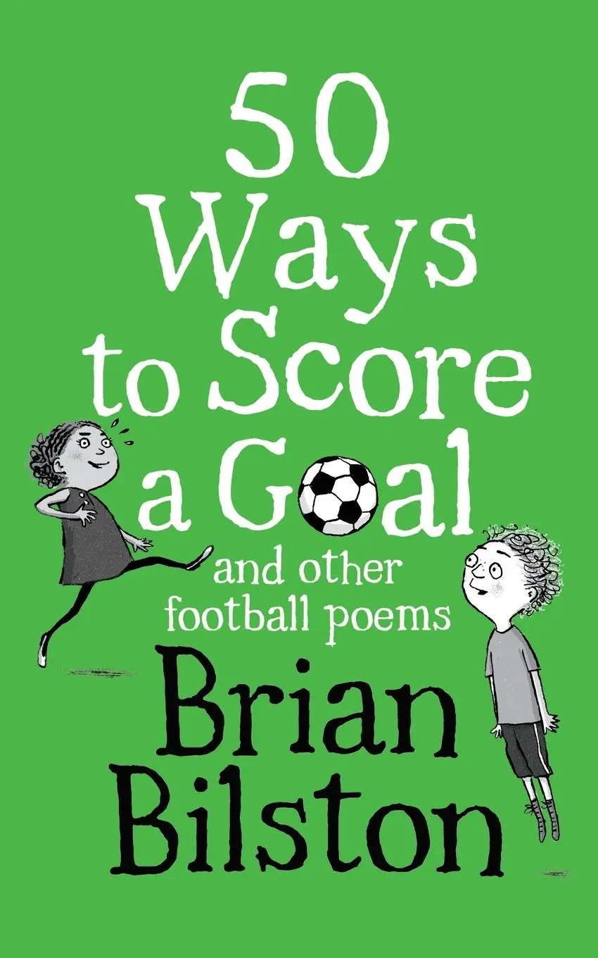 Cover: 9781529058048 | 50 Ways to Score a Goal and Other Football Poems | Brian Bilston