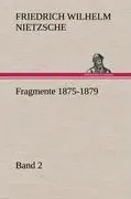Cover: 9783847258148 | Fragmente 1875-1879, Band 2 | Friedrich Wilhelm Nietzsche | Buch